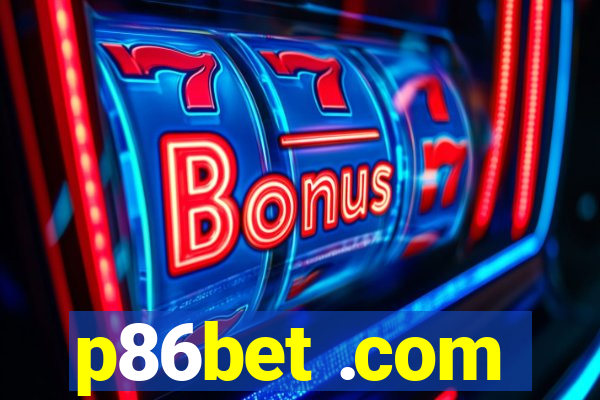 p86bet .com